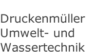 Druckenmüller Umwelt- und Wassertechnik